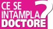 Ce se intampla doctore?
